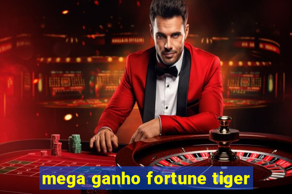 mega ganho fortune tiger